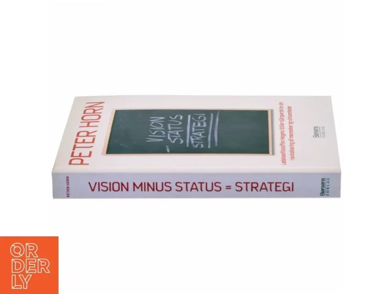 Billede 2 - Vision minus status = strategi : ledelsesfilosoffen Mogens Stiller Kj&#228;rgaards lov om revitalisering af mennesker og virksomheder (Bog)