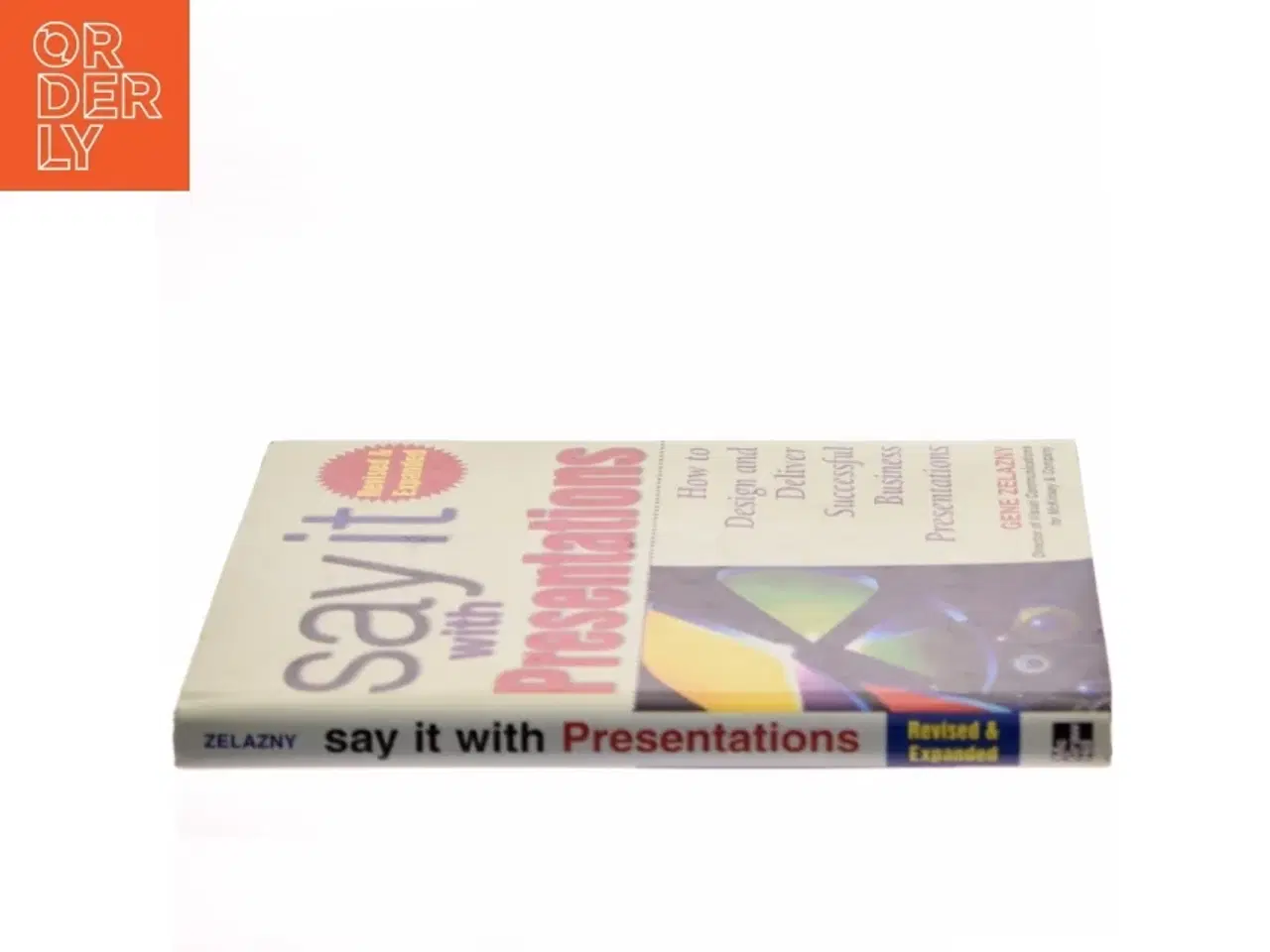 Billede 2 - Say it with presentations : how to design and deliver successful business presentations af Gene Zelazny (Bog)