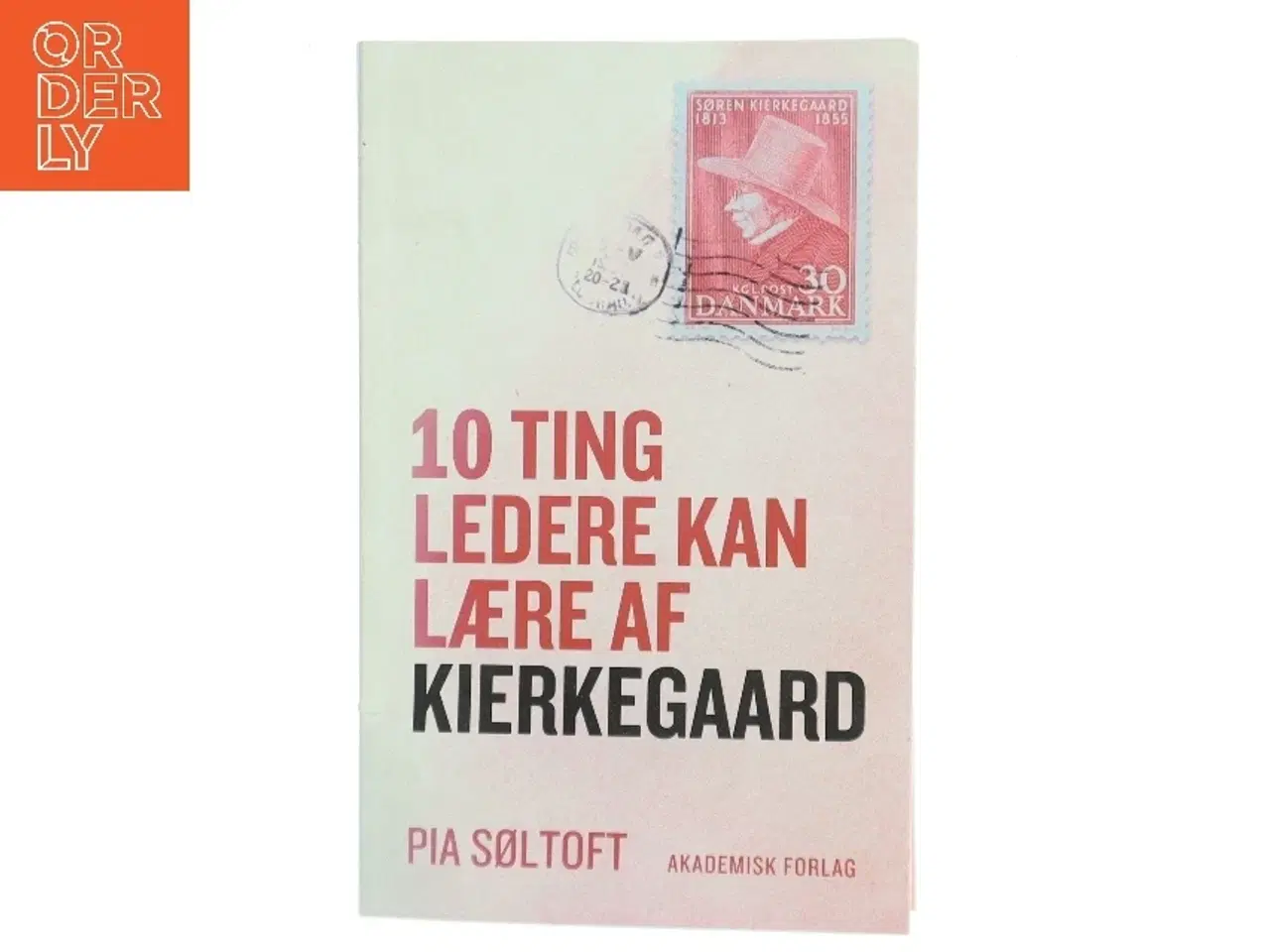Billede 1 - 10 ting ledere kan lære af Kierkegaard af Pia Søltoft (Bog)