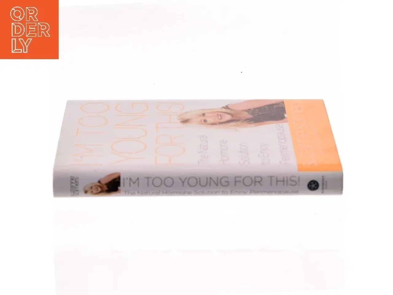 Billede 2 - I'm too young for this! : the natural hormone solution to enjoy perimenopause (Bog)