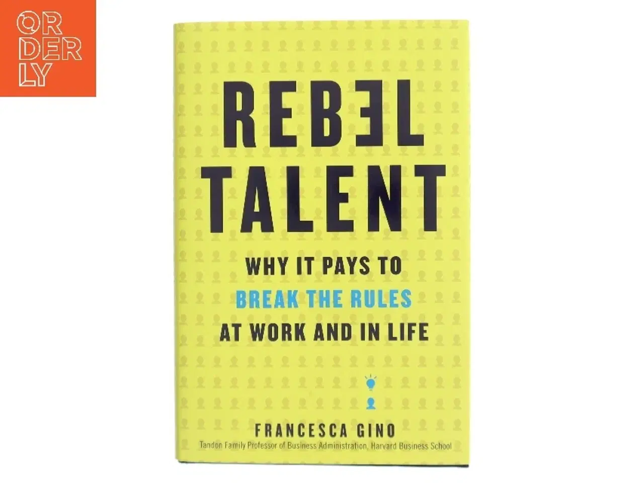 Billede 1 - Rebel Talent af Francesca Gino (Bog)