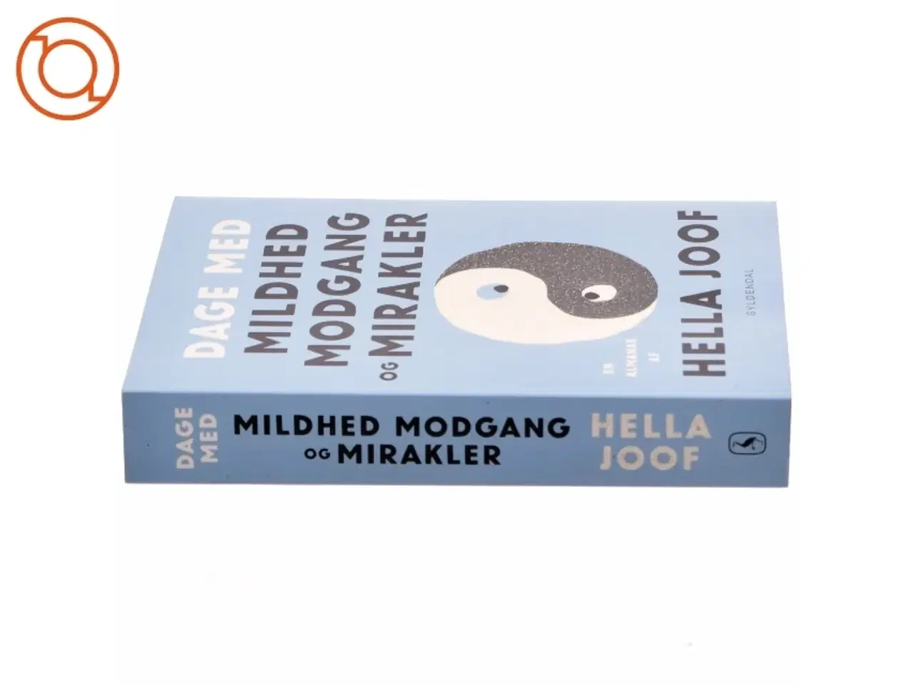 Billede 2 - Dage med mildhed, modgang & mirakler : en almanak af Hella Joof (Bog)