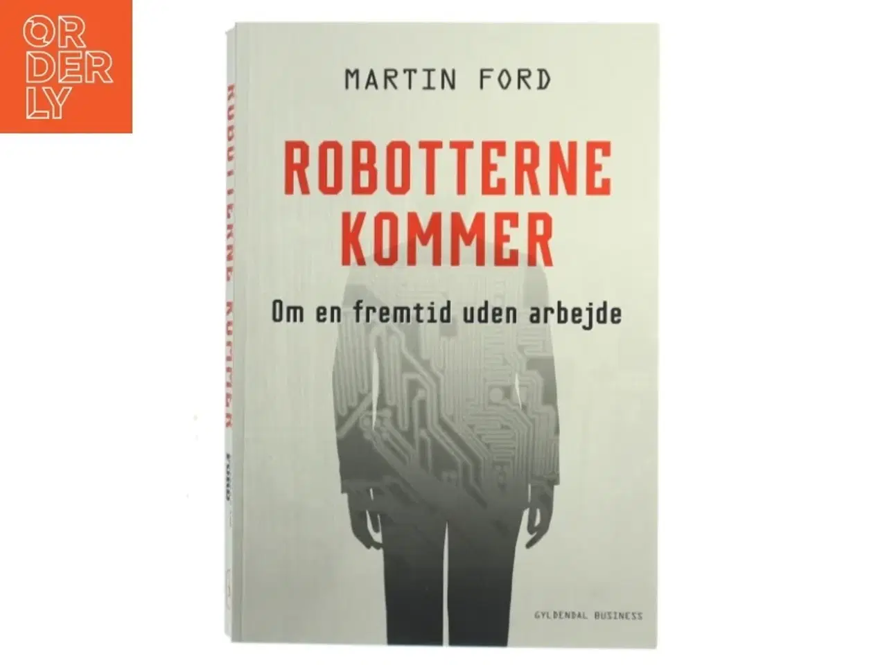 Billede 1 - Robotterne kommer : om en fremtid uden arbejde af Martin Ford (Bog)