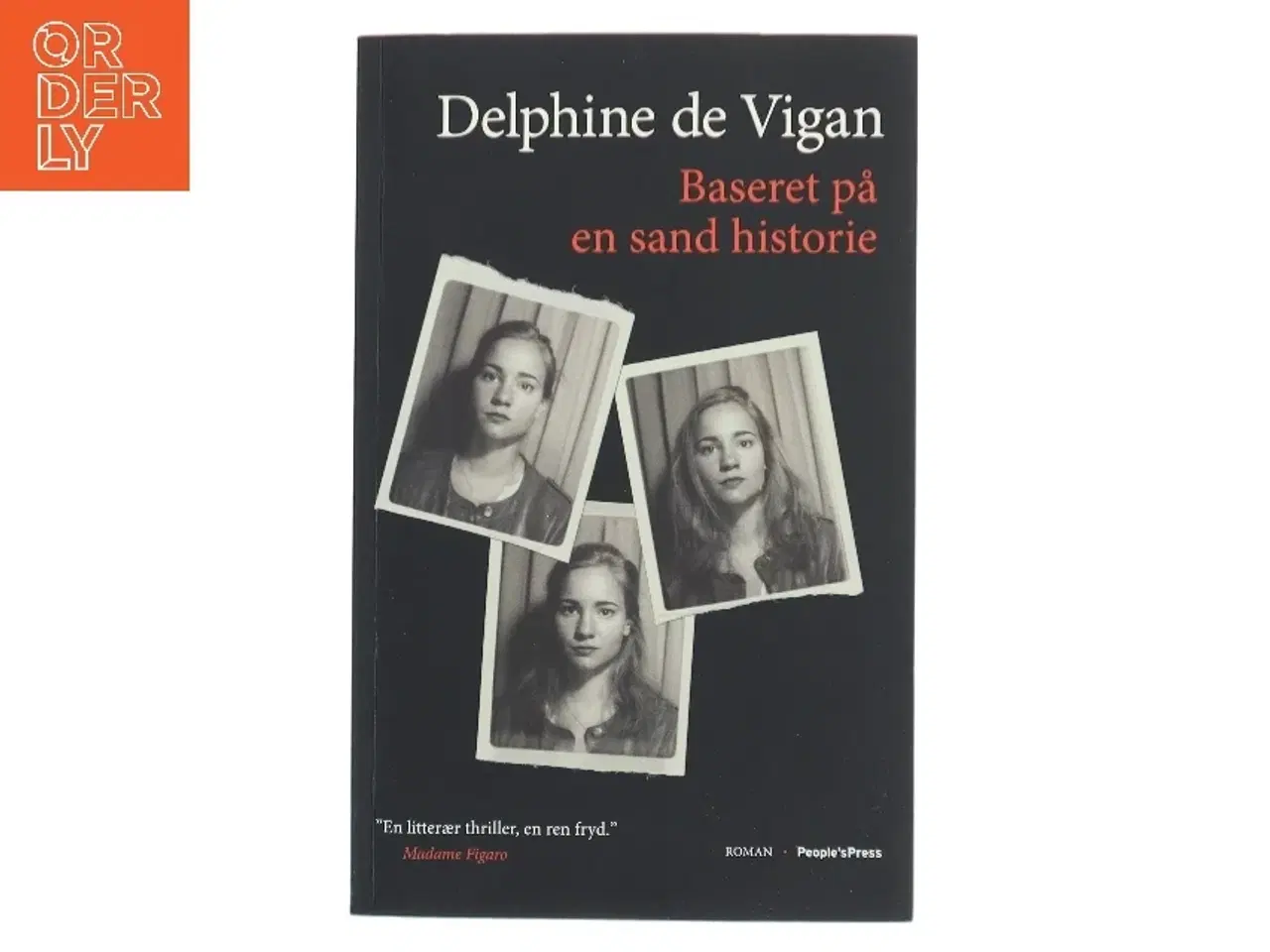 Billede 1 - Baseret på en sand historie : roman af Delphine de Vigan (Bog)