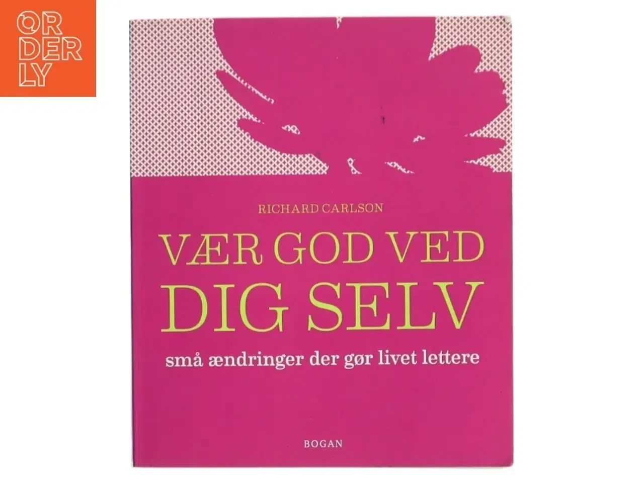Billede 1 - Vær god ved dig selv : små ændringer der gør livet lettere af Richard Carlson (Bog)