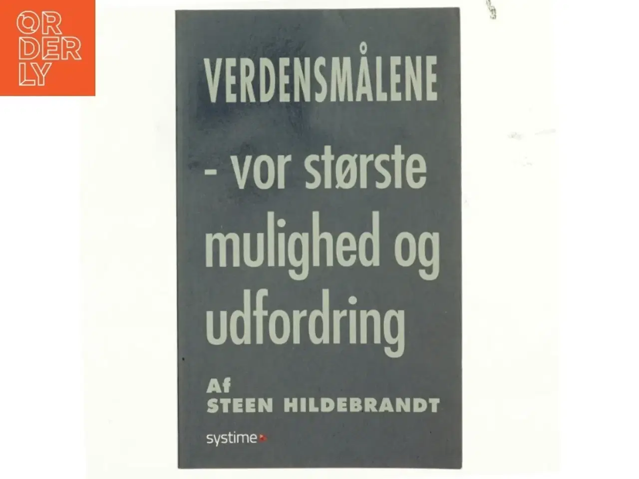 Billede 1 - Verdensmålene : vor største mulighed og udfordring af Steen Hildebrandt (Bog)
