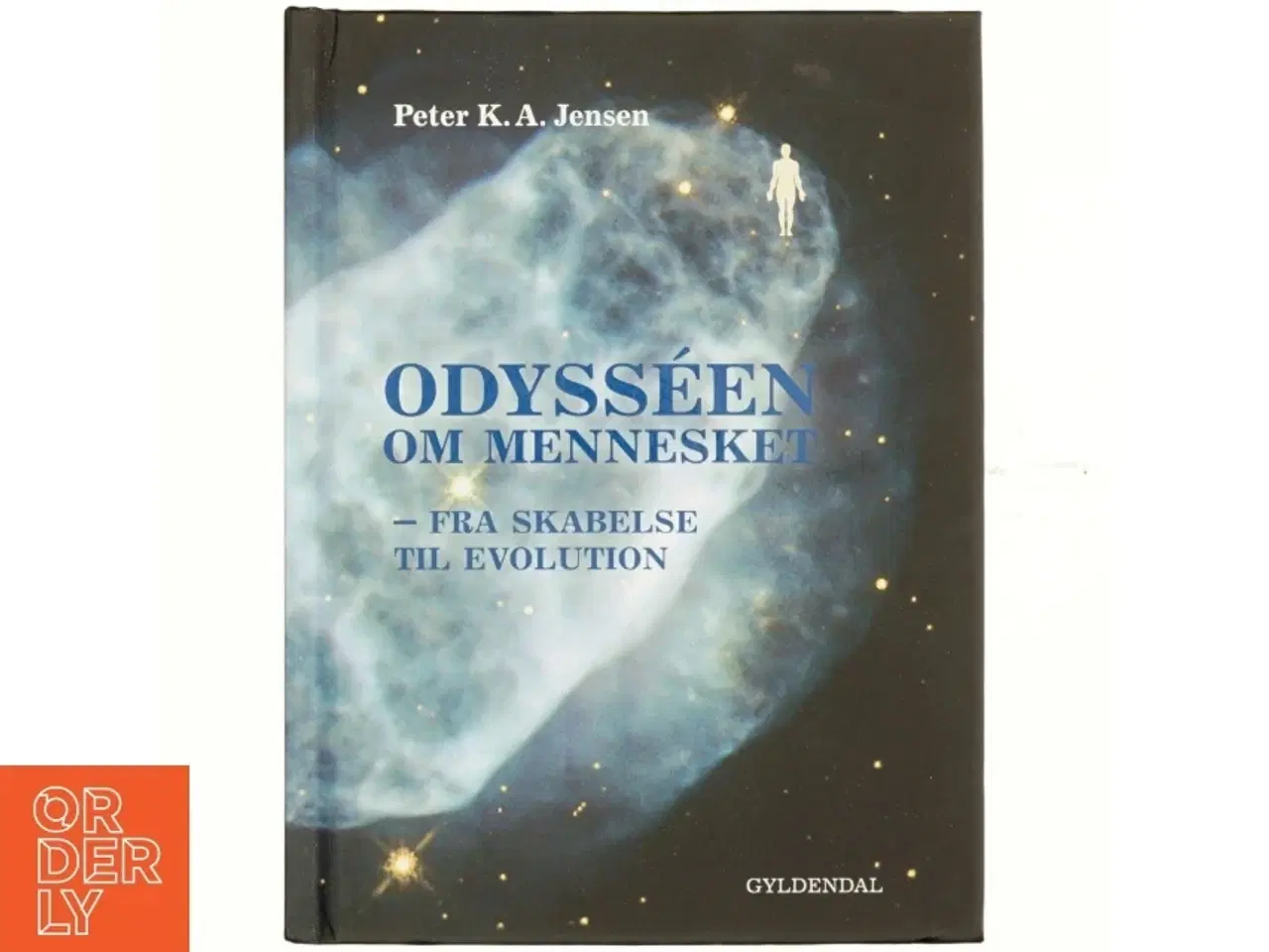 Billede 1 - Odysséen om mennesket : fra skabelse til evolution af Peter K. A. Jensen (f. 1951) (Bog)