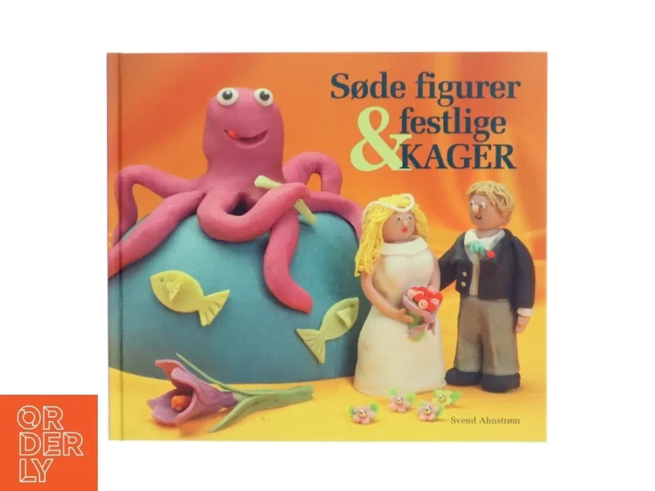 Billede 1 - Søde figurer & festlige kager af Svend Ahnstrøm (Bog)