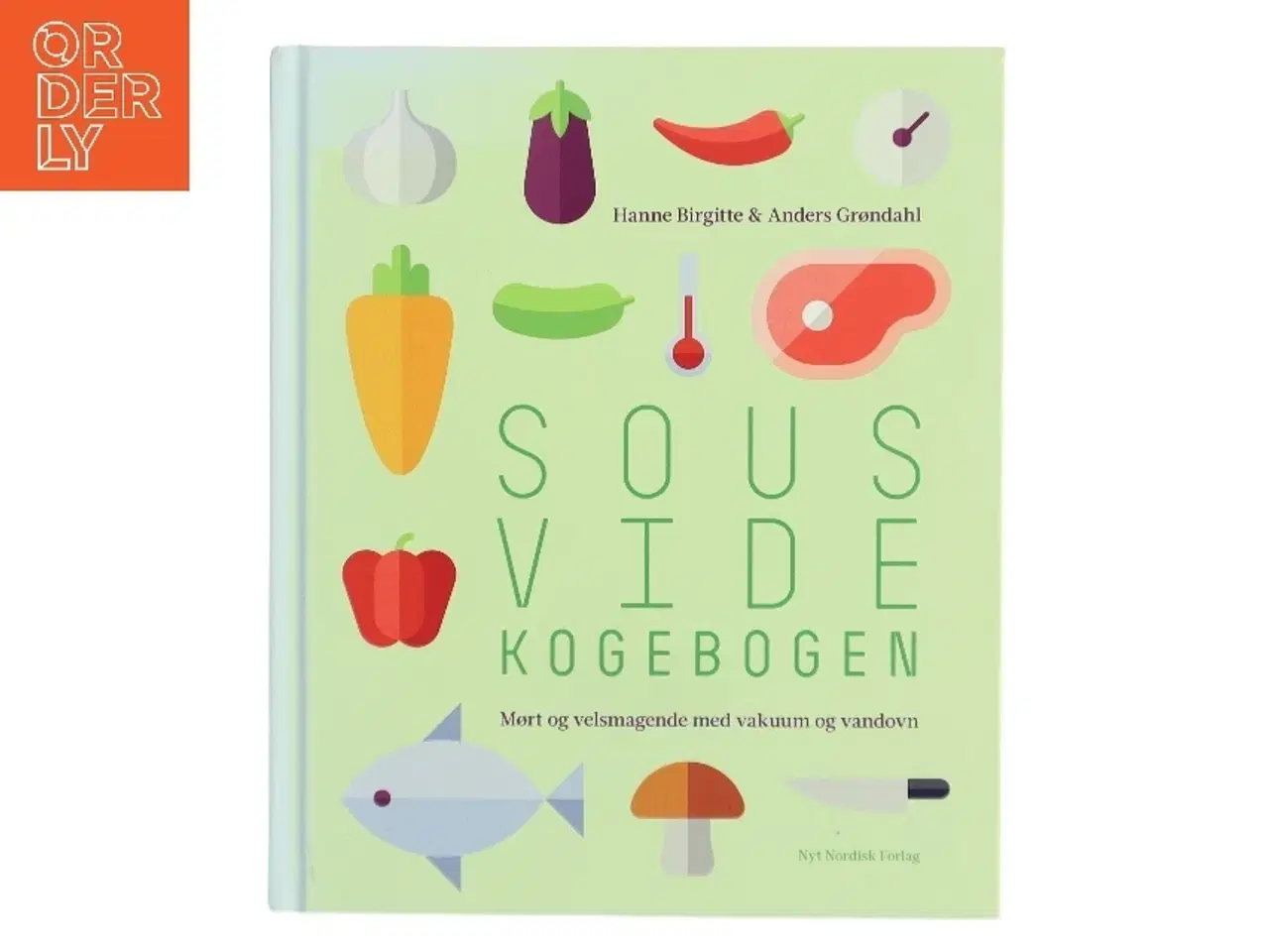 Billede 1 - Sous vide kogebogen : mørt og velsmagende med vakuum og vandovn af Hanne Birgitte Grøndahl (Bog)