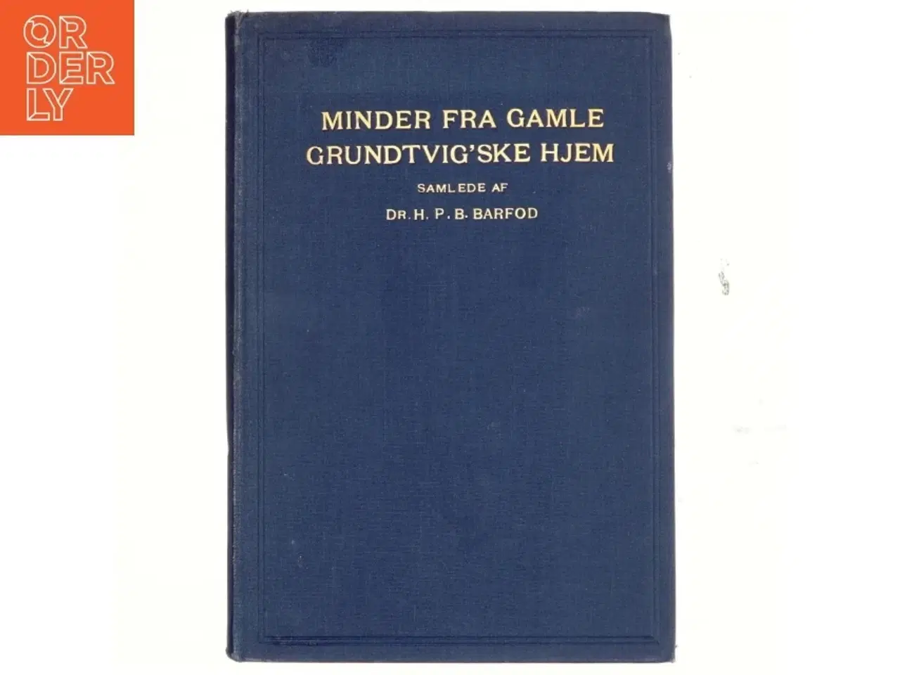 Billede 1 - Minder fra gamle Grundtvig&#180;ske hjem, samlede af Barfod
