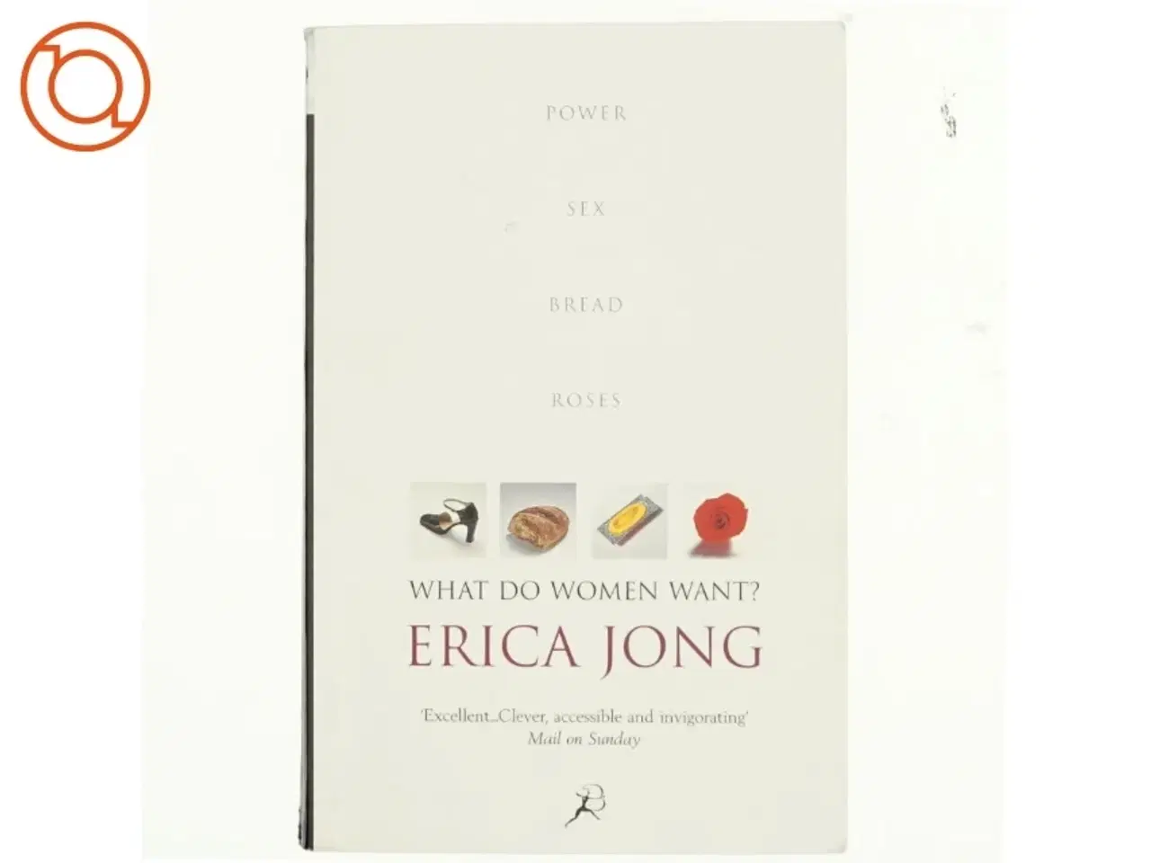 Billede 1 - What do women want? : power, sex, bread & roses af Erica Jong (Bog)