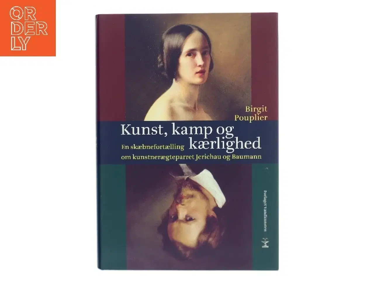 Billede 1 - Kunst, kamp og kærlighed : en skæbnefortælling om kunstnerægteparret Jerichau og Baumann : romanbiografi af Birgit Pouplier (Bog)