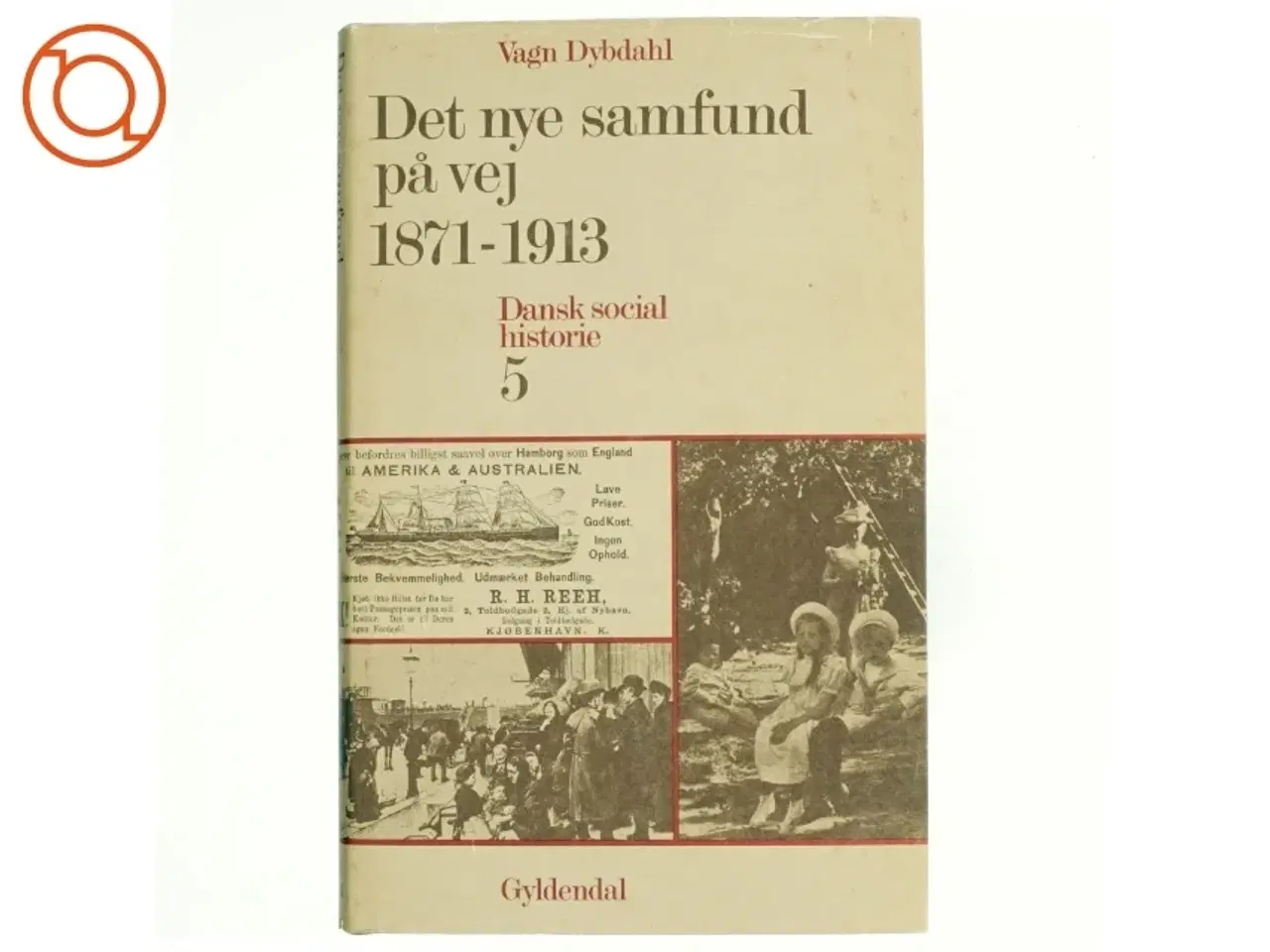 Billede 1 - Danmarks social historie (bind 5) - Det nye samfund (1871-1913)