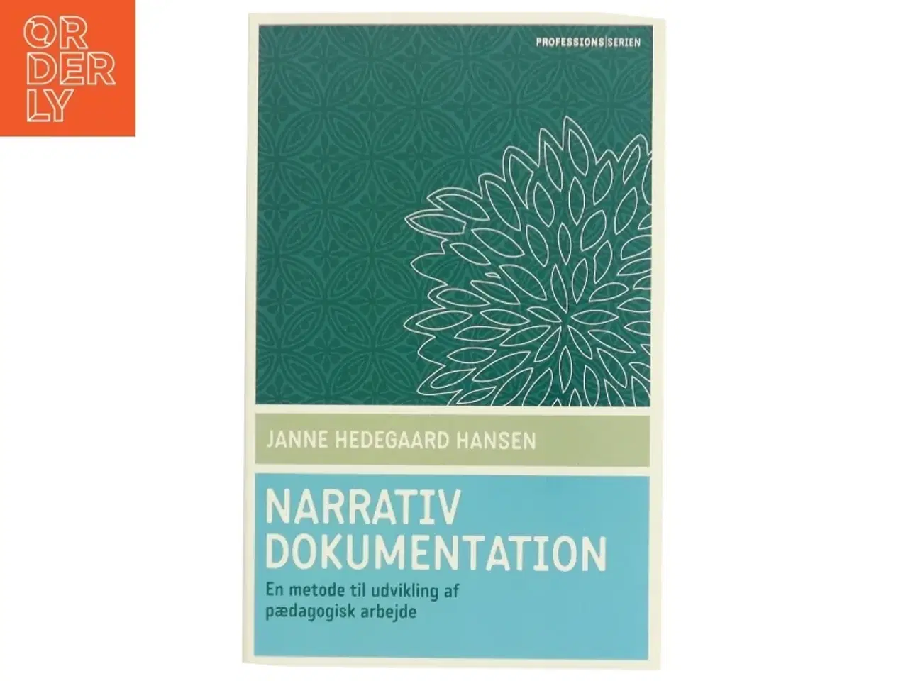 Billede 1 - Narrativ dokumentation : en metode til udvikling af pædagogisk arbejde af Janne Hedegaard Hansen (Bog)