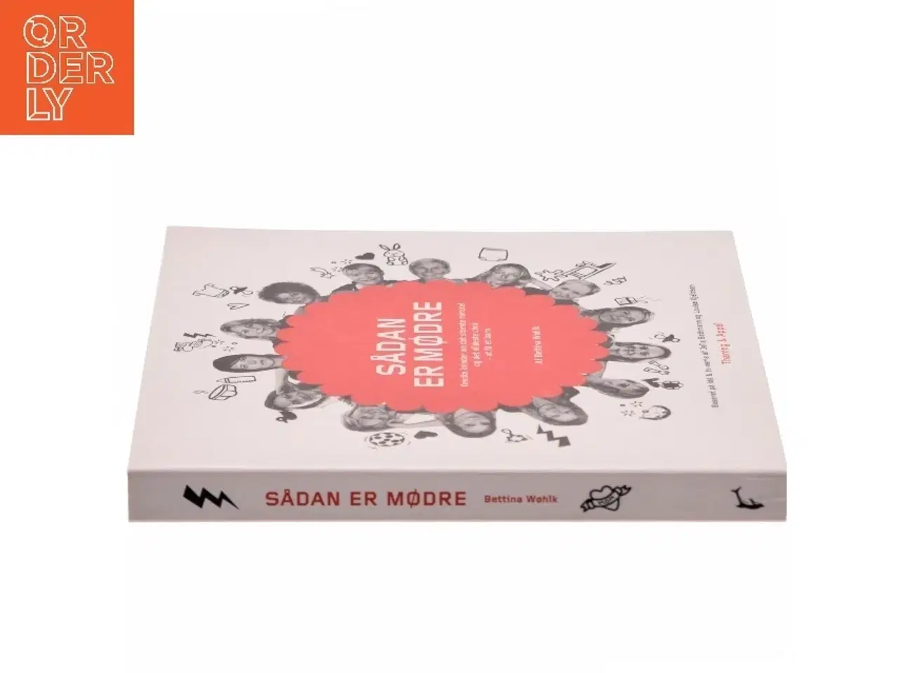 Billede 2 - Sådan er mødre : kendte kvinder om det største mirakel og det vildeste chok - at få et barn af Bettina Wøhlk (Bog)