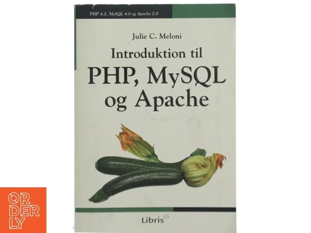 Billede 1 - Introduktion til PHP, MySQL og Apache af Julie C. Meloni (Bog)