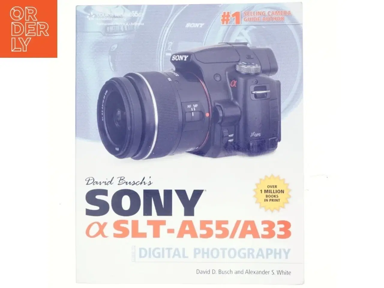 Billede 1 - David Busch&#39;s Sony [Alpha] SLT-A55/A33 Guide to Digital Photography af David D. Busch, Alexander S. White (Bog)