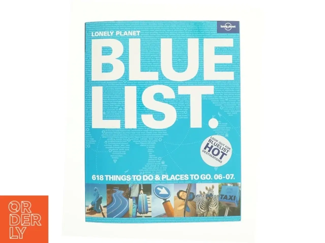 Billede 1 - Lonely Planet Blue List : 618 Things to Do and Places to Go (Bog)