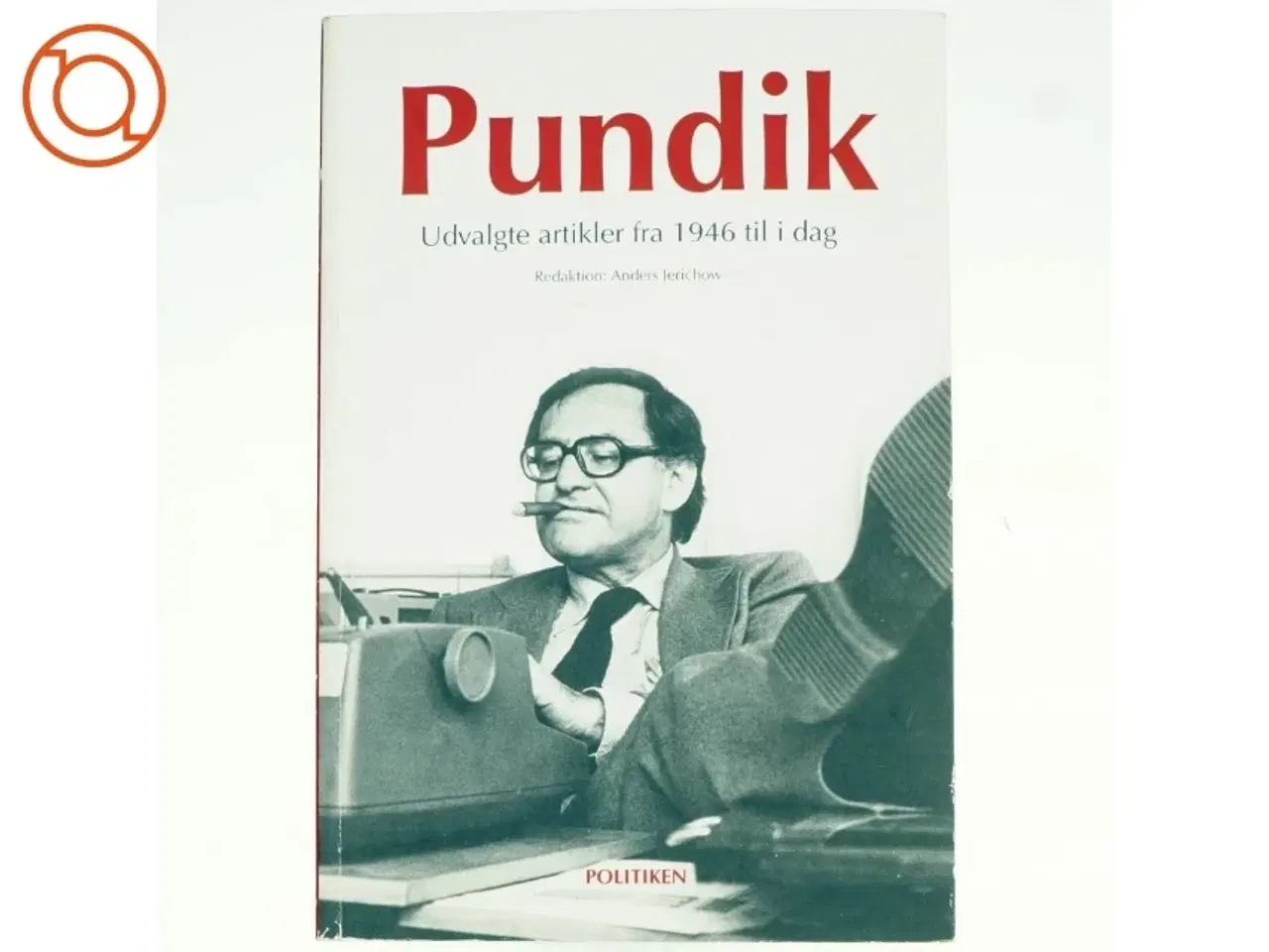 Billede 1 - Pundik : udvalgte artikler fra 1946 til i dag af Herbert Pundik (Bog)