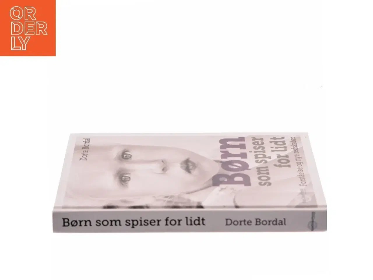 Billede 2 - Børn som spiser for lidt : forståelse og nye redskaber af Dorte Bordal (Bog)