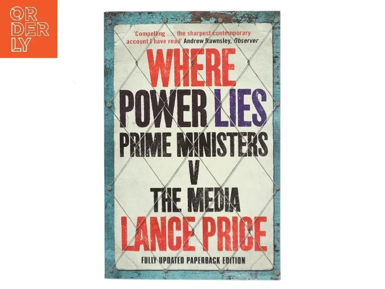 Billede 1 - Where power lies : prime ministers v. the media af Lance Price (Bog)