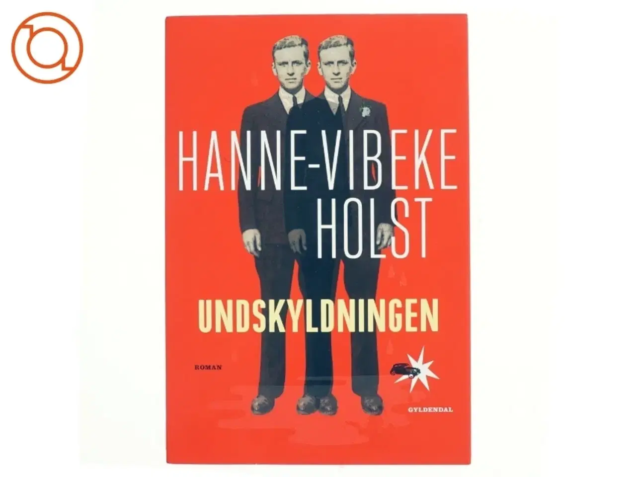 Billede 1 - Undskyldningen : roman af Hanne-Vibeke Holst (Bog)