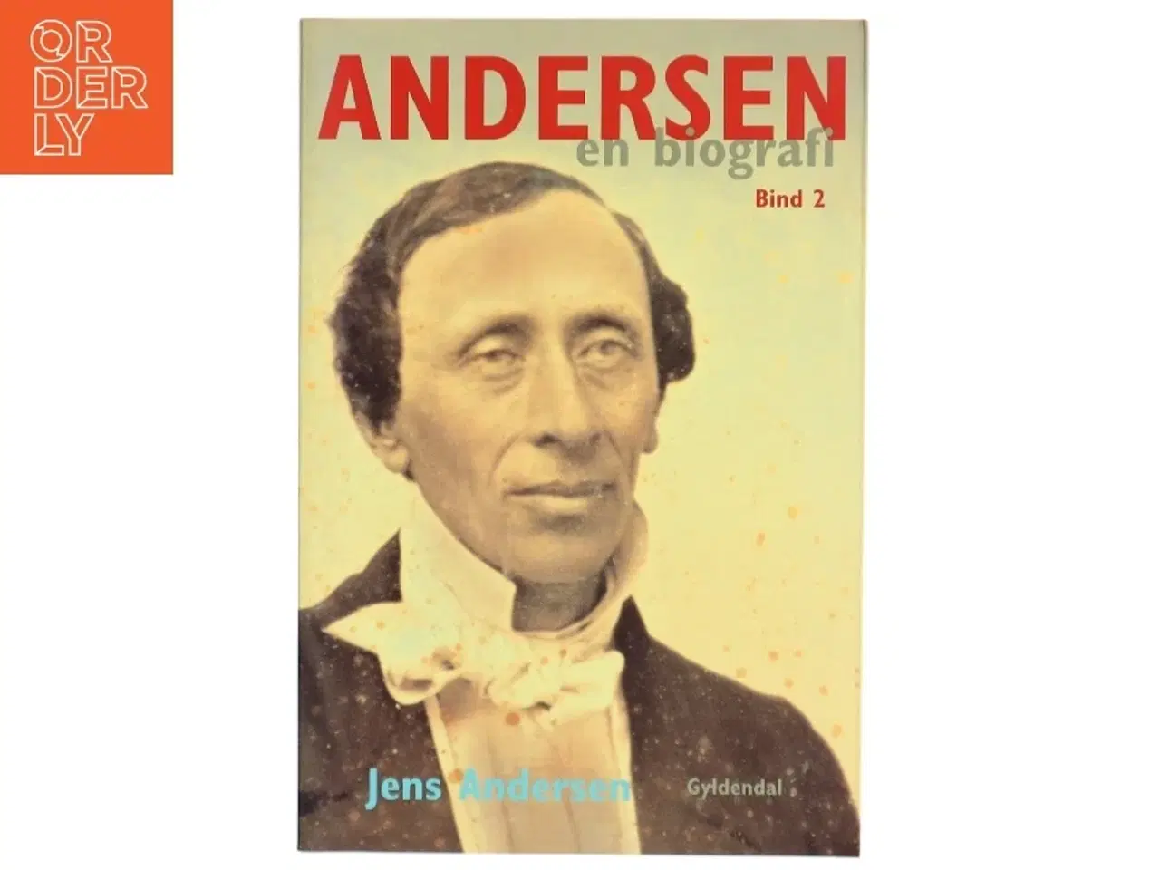 Billede 1 - Andersen : en biografi. Bind 2 af Jens Andersen (f. 1955) (Bog)