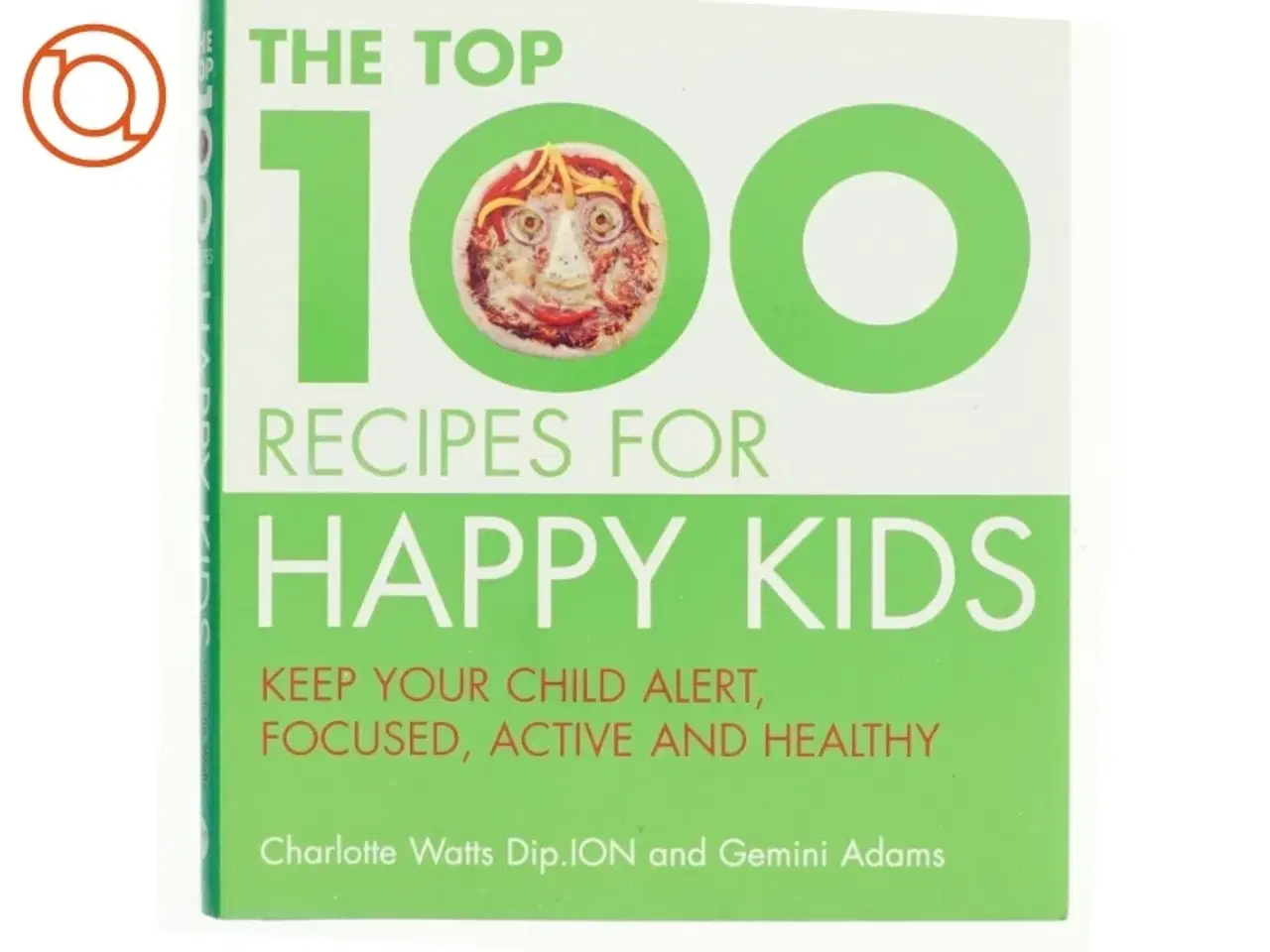 Billede 1 - Top One Hundred Recipes for Happy Kids af Charlotte Watts, Gemini Adams (Bog)
