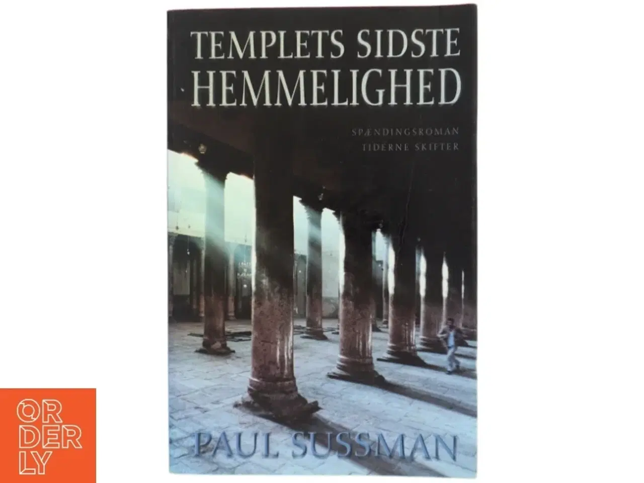 Billede 1 - Templets sidste hemmelighed : roman af Paul Sussman (Bog)