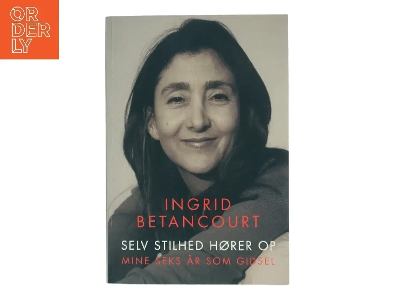 Billede 1 - Selv stilhed hører op af Ingrid Betancourt (Bog)