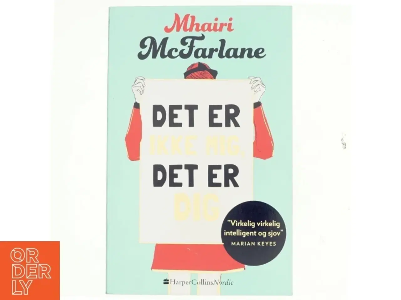 Billede 1 - Det er ikke mig, det er dig af Mhairi McFarlane (f. 1976) (Bog)