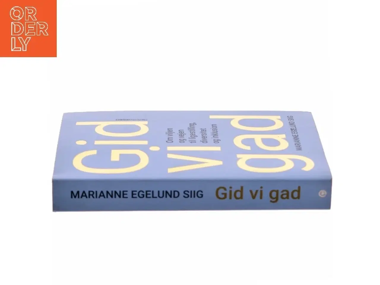 Billede 2 - Gid vi gad : om viljen og vejen til ligestilling, diversitet og inklusion af Marianne Egelund Siig (Bog)
