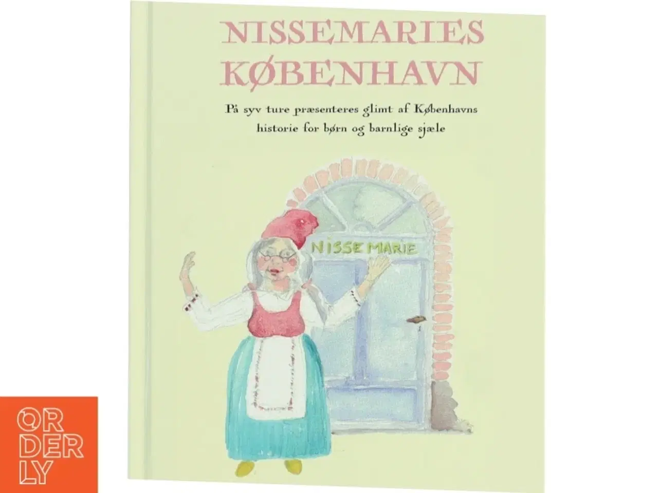 Billede 1 - Nissemaries København : på syv ture præsenteres glimt af Københavns historie for børn og barnlige sjæle af Benedikte Lyl
