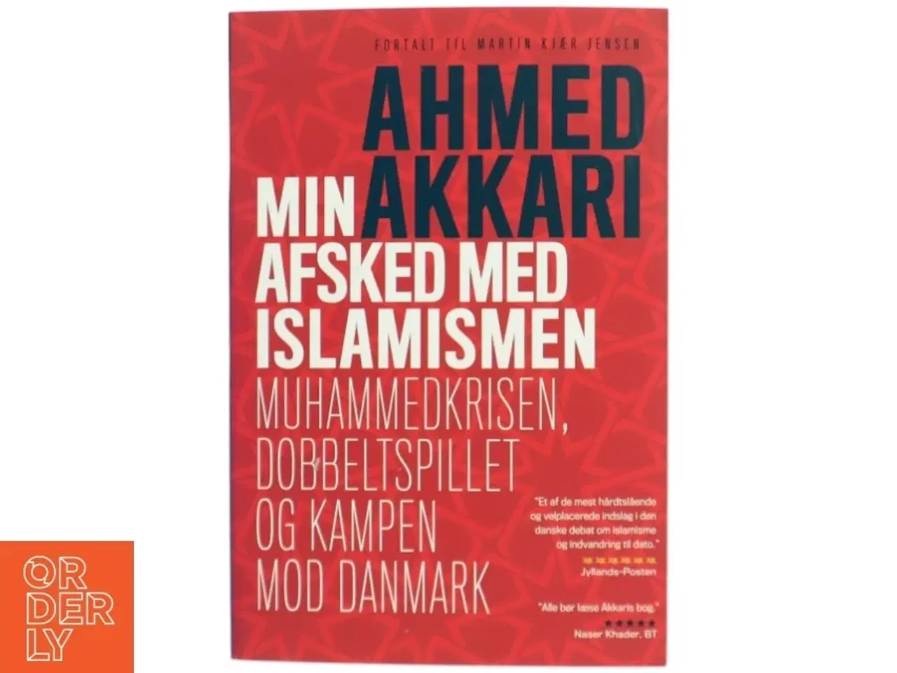 Billede 1 - Min afsked med islamismen : Muhammedkrisen, dobbeltspillet og kampen mod Danmark af Ahmed Akkari (f. 1978) (Bog)