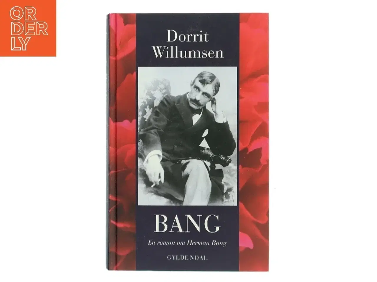 Billede 1 - Bang : en roman om Herman Bang af Dorrit Willumsen (Bog)