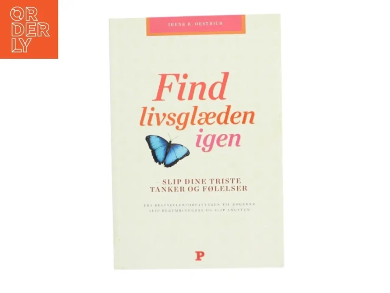 Billede 1 - Psykologi - Find livsglæden igen : slip dine triste tanker og følelser af Irene Henriette Oestrich (Bog)