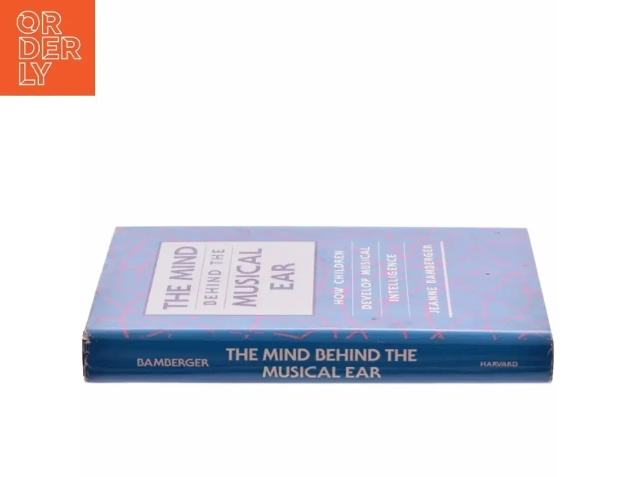 Billede 2 - The mind behind the musical ear : how children develop musical intelligence af Jeanne Shapiro Bamberger (Bog)