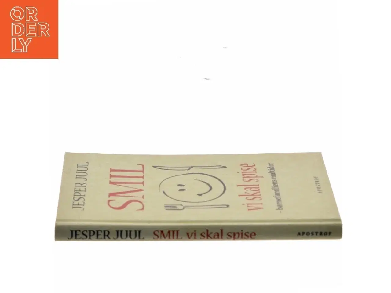 Billede 2 - Smil vi skal spise : børnefamiliens måltider af Jesper Juul (f. 1948) (Bog)