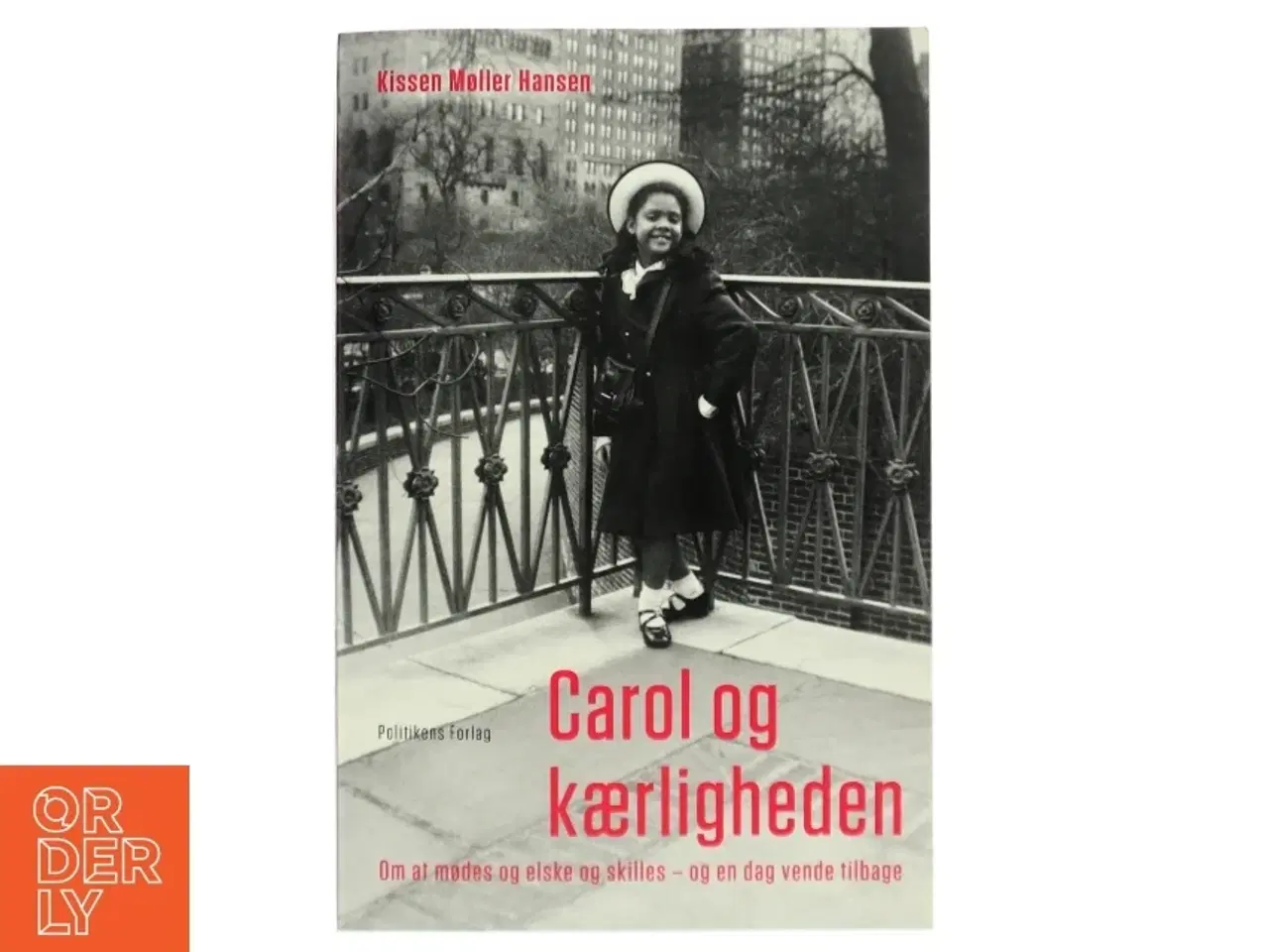 Billede 1 - Carol og kærligheden : at mødes og elske og skilles - og en dag vende tilbage af Kissen Møller Hansen (Bog)
