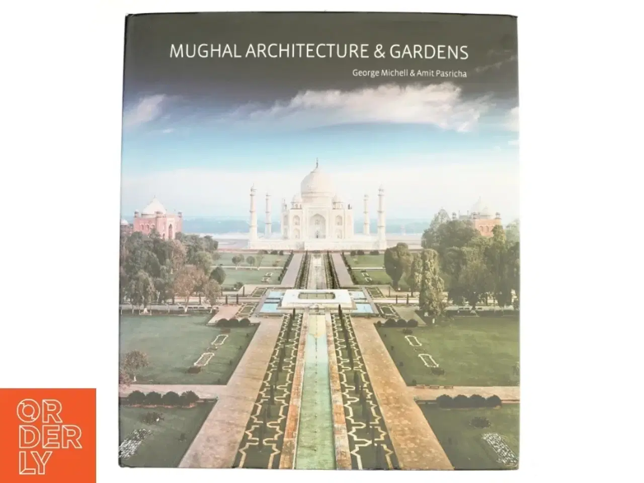 Billede 1 - Mughal Architecture & Gardens af George Michell, Amit Pasricha (Bog)