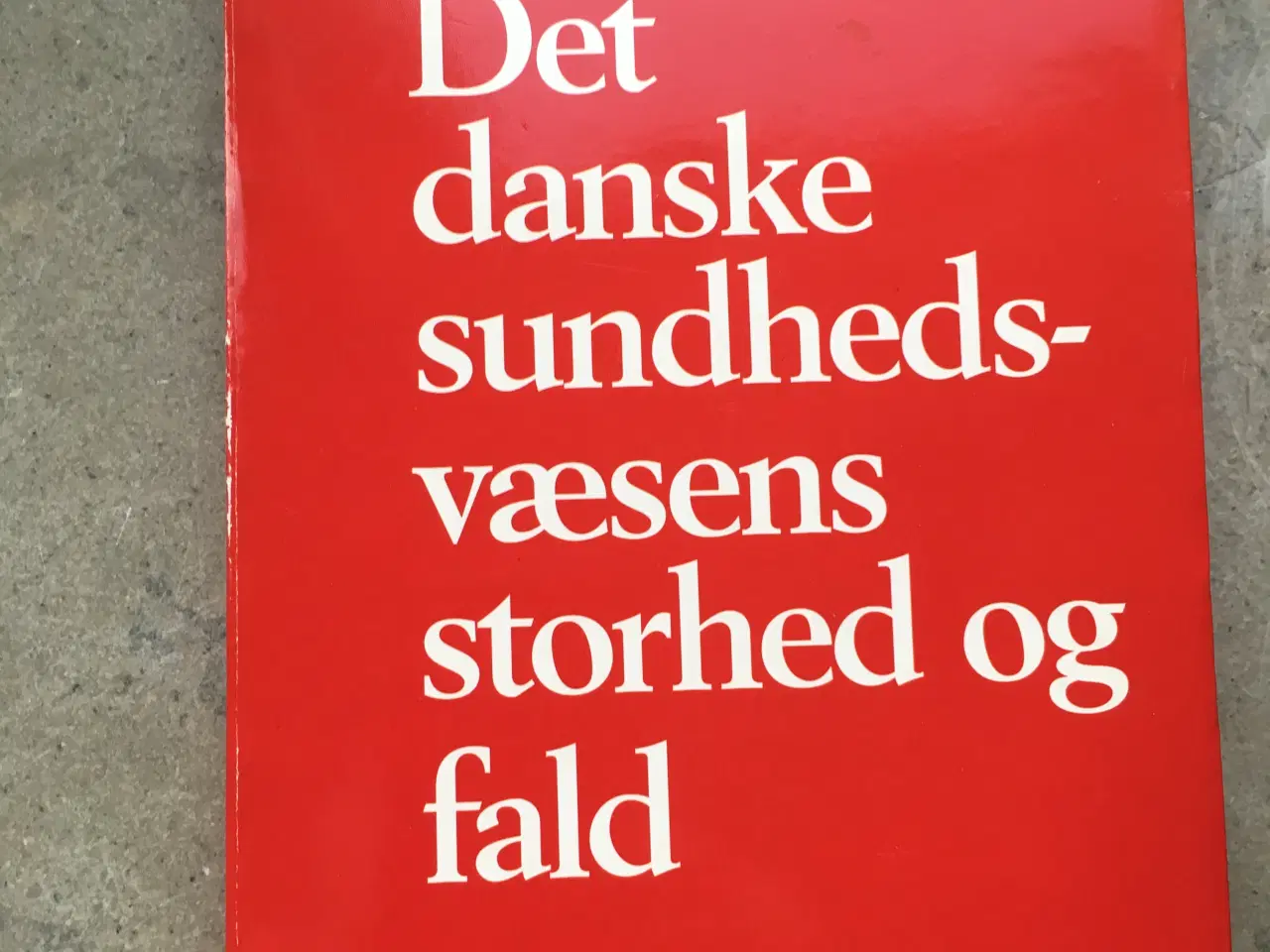 Billede 1 - Det danske sundhedsvæsens storhed og fald