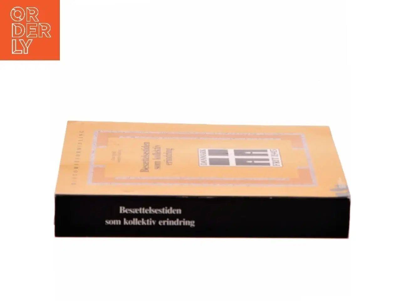 Billede 2 - Besættelsestiden som kollektiv erindring : historie- og traditionsforvaltning af krig og besættelse 1945-1997 (Bog)