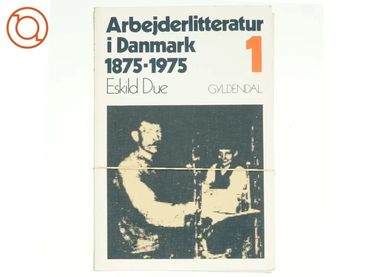 Billede 1 - Arbejderlitteratur i Danmark 1-4 af Eskild Due (bog)