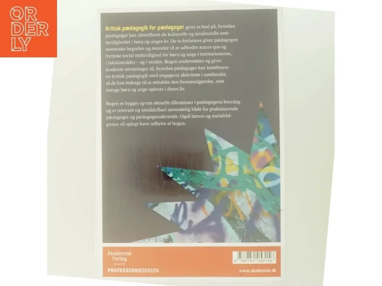 Billede 3 - Kritisk pædagogik for pædagoger : social retfærdighed for børn og unge af Üzeyir Tireli (Bog)
