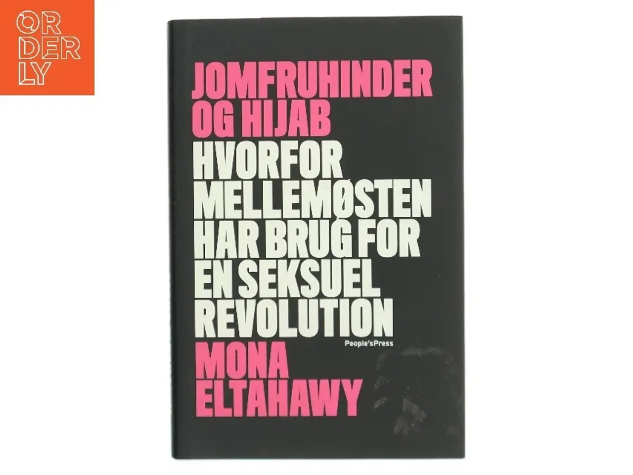 Billede 1 - Jomfruhinder og hijab : hvorfor Mellemøsten har brug for en seksuel revolution af Mona Eltahawy (f. 1967) (Bog)