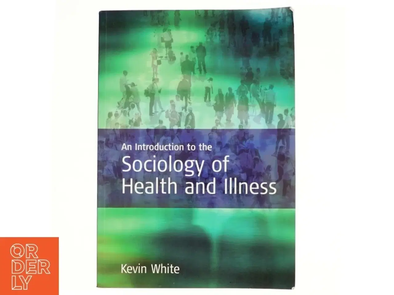 Billede 1 - An Introduction to the Sociology of Health and Illness af Kevin White (Bog)