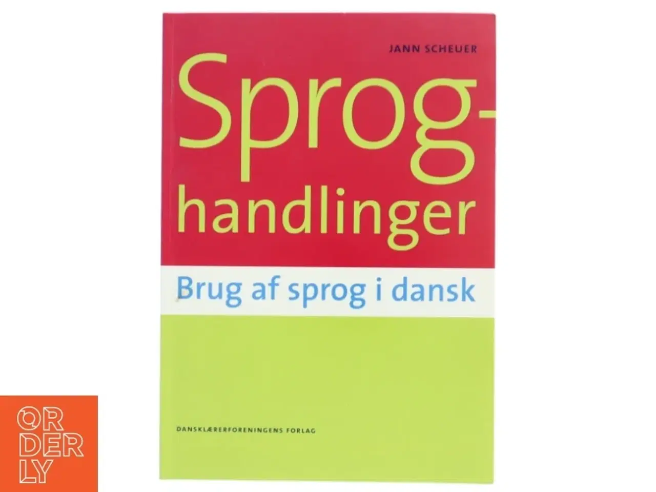 Billede 1 - Sproghandlinger : brug af sprog i dansk af Jann Scheuer (Bog)