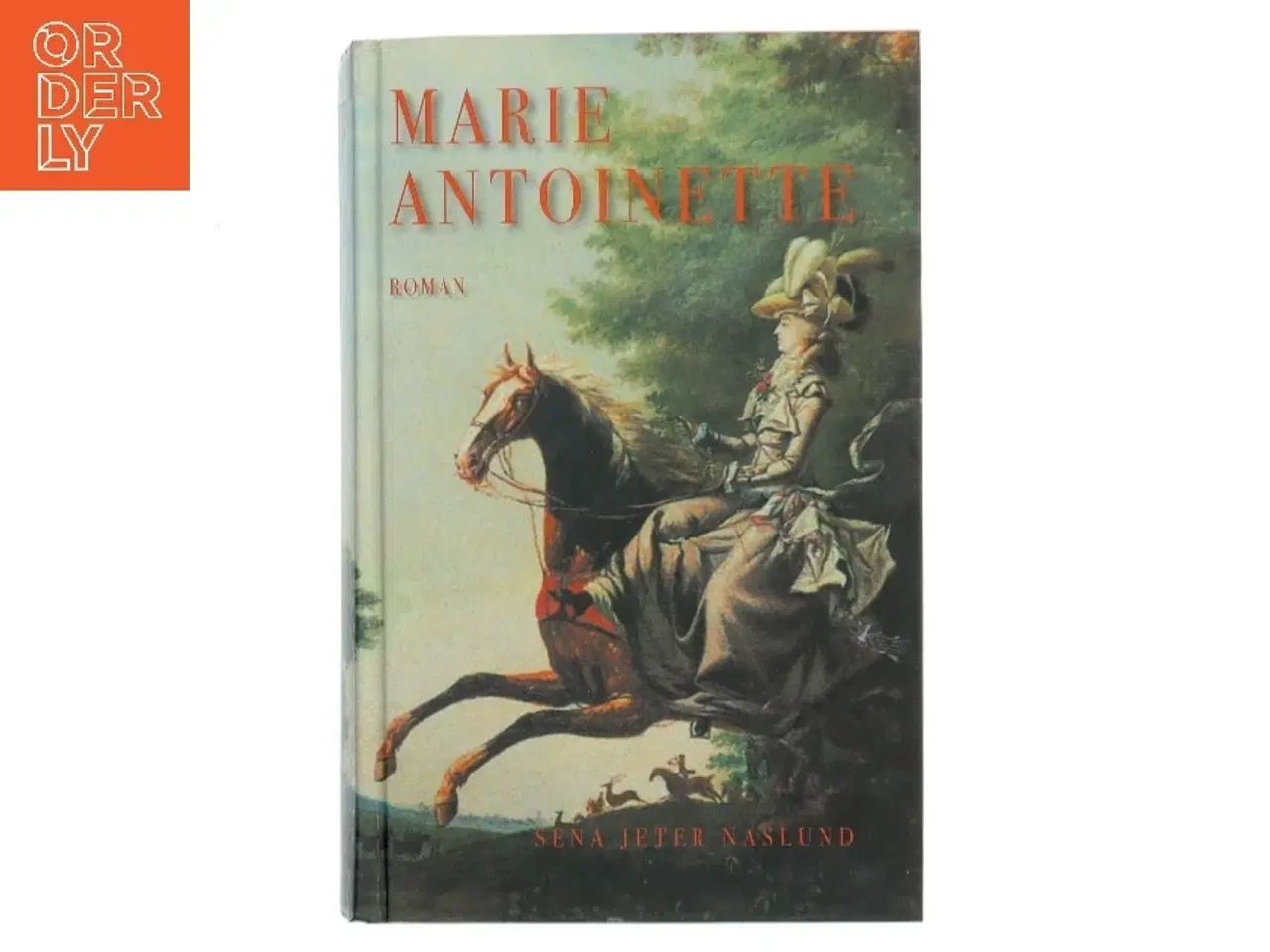 Billede 1 - Marie-Antoinette : roman af Sena Jeter Naslund (Bog)
