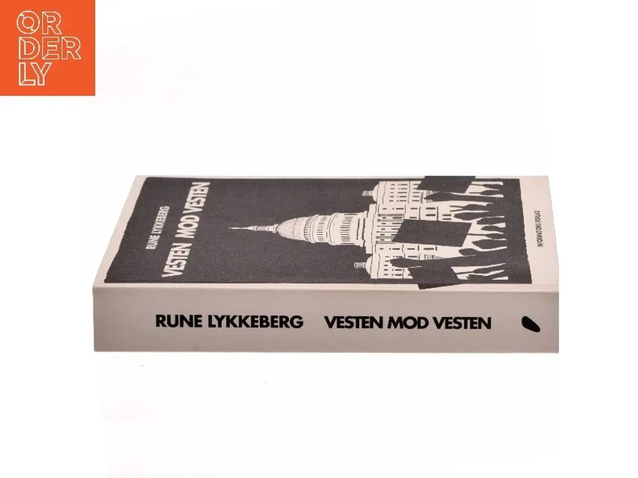 Billede 2 - Vesten mod Vesten : fortællinger om det politiske opbrud fra efterkrigstiden til Brexit og Trump af Rune Lykkeberg (Bog)