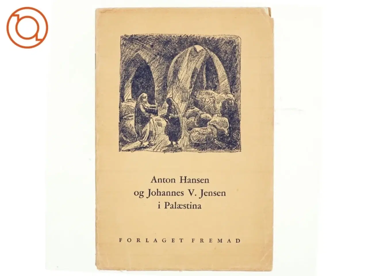Billede 1 - Anton Hansen og Johannes V. Jensen i Palæstina (bog)